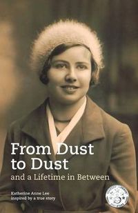 Cover image for From Dust to Dust and a Lifetime in Between