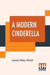 Cover image for A Modern Cinderella: Or The Little Old Shoe And Other Stories