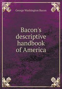 Cover image for Bacon's descriptive handbook of America