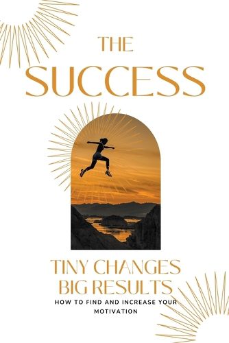 Cover image for The Success Tiny Changes big Results