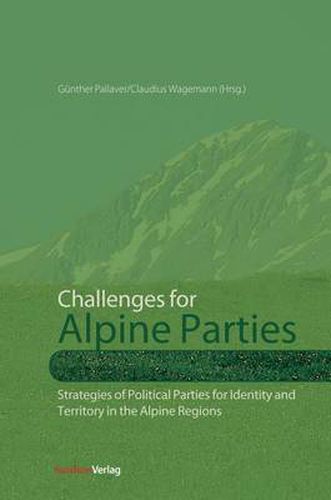 Cover image for Challenges for Alpine Parties: Strategies of Political Parties for Identity and Territory in the Alpine Regions