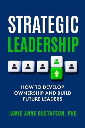 Cover image for Strategic Leadership How to Develop Ownership and Build Future Leaders