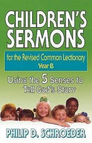 Cover image for Children's Sermons for the Revised Common Lectionary: Using the 5 Senses to Tell God's Story