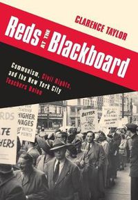 Cover image for Reds at the Blackboard: Communism, Civil Rights, and the New York City Teachers Union