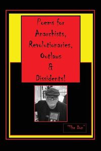 Cover image for Poems for Anarchists, Revolutionaries, Outlaws & Dissidents!