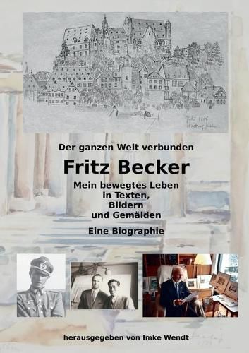 Cover image for Fritz Becker - Mein bewegtes Leben: Der ganzen Welt verbunden