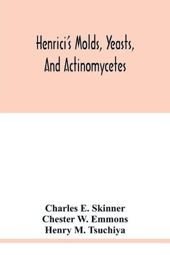 Cover image for Henrici's molds, yeasts, and actinomycetes: a handbook for students of bacteriology