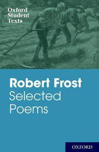 Cover image for Oxford Student Texts: Robert Frost: Selected Poems