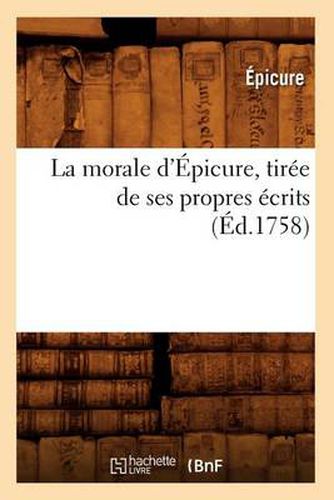 La Morale d'Epicure, Tiree de Ses Propres Ecrits (Ed.1758)