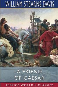 Cover image for A Friend of Caesar (Esprios Classics)