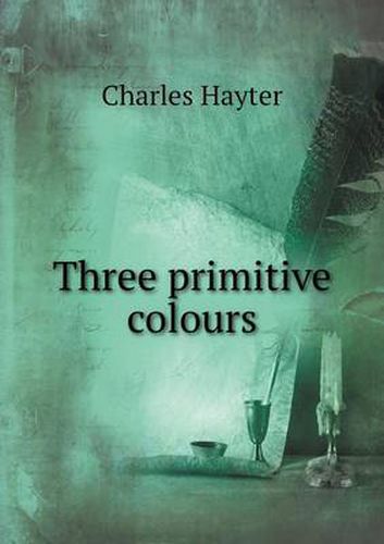 Cover image for Three primitive colours