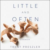 Cover image for Little and Often: A Memoir