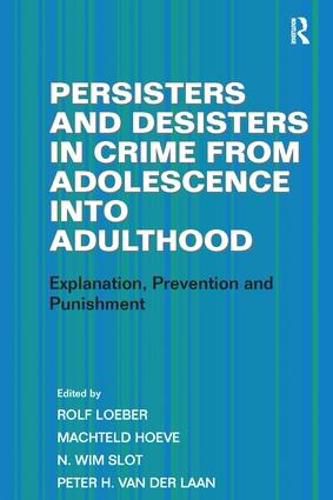 Cover image for Persisters and Desisters in Crime from Adolescence into Adulthood: Explanation, Prevention and Punishment