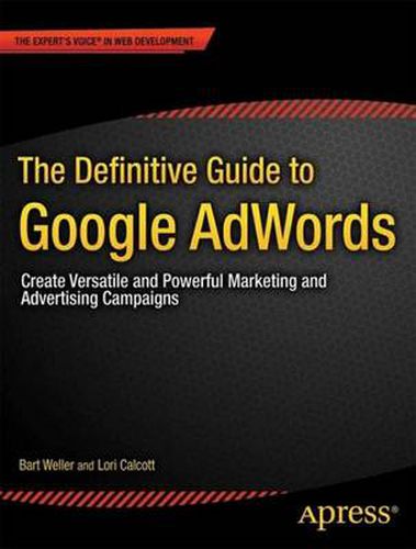 Cover image for The Definitive Guide to Google AdWords: Create Versatile and Powerful Marketing and Advertising Campaigns