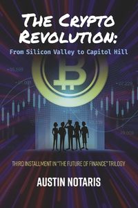 Cover image for The Crypto Revolution: From Silicon Valley to Capitol Hill