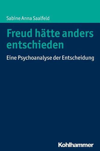 Cover image for Freud Hatte Anders Entschieden: Eine Psychoanalyse Der Entscheidung