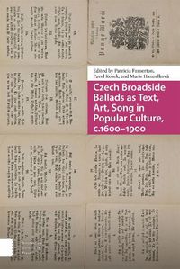 Cover image for Czech Broadside Ballads as Text, Art, Song in Popular Culture, c.1600-1900