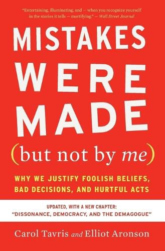 Cover image for Mistakes Were Made (But Not by Me) Third Edition: Why We Justify Foolish Beliefs, Bad Decisions, and Hurtful Acts