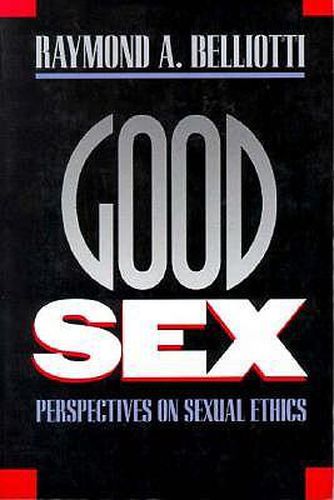 Cover image for Good Sex: Perspectives on Sexual Ethics