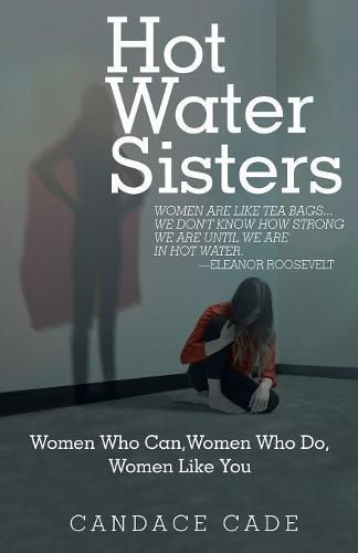 Hot Water Sisters: Women Who Can, Women Who Do, Women Like You