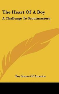 Cover image for The Heart of a Boy: A Challenge to Scoutmasters