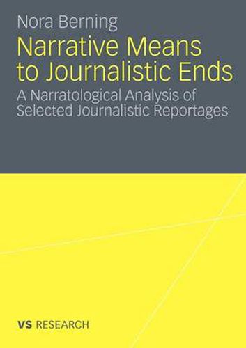 Cover image for Narrative Means to Journalistic Ends: A Narratological Analysis of Selected Journalistic Reportages