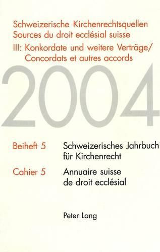 Cover image for Schweizerische Kirchenrechtsquellen- Sources Du Droit Ecclesial Suisse: III: Konkordate Und Weitere Vertraege / Concordats Et Autres Accords