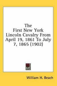 Cover image for The First New York Lincoln Cavalry from April 19, 1861 to July 7, 1865 (1902)