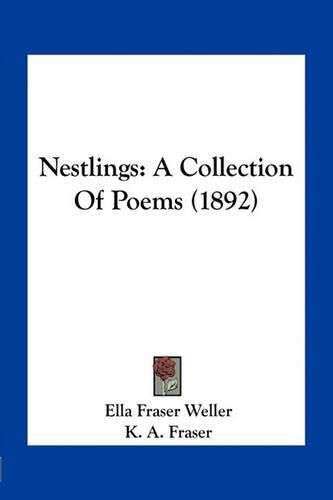 Cover image for Nestlings: A Collection of Poems (1892)