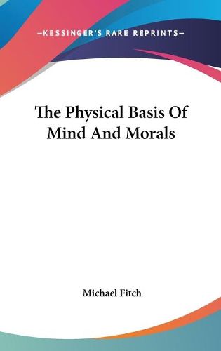 Cover image for The Physical Basis of Mind and Morals