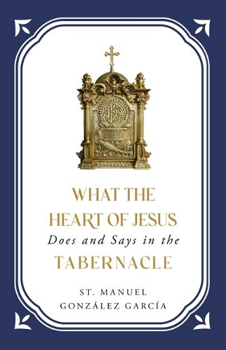 What the Heart of Jesus Does and Says in the Tabernacle