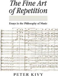 Cover image for The Fine Art of Repetition: Essays in the Philosophy of Music