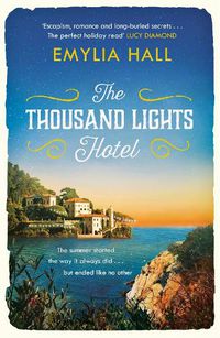 Cover image for The Thousand Lights Hotel: Escape to Italy in this gorgeous summer read