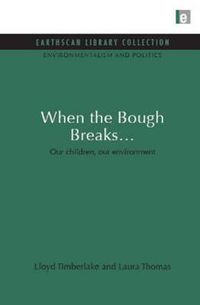 Cover image for When the Bough Breaks...: Our children, our environment