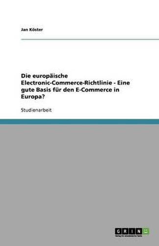 Cover image for Die Europaische Electronic-Commerce-Richtlinie - Eine Gute Basis Fur Den E-Commerce in Europa?