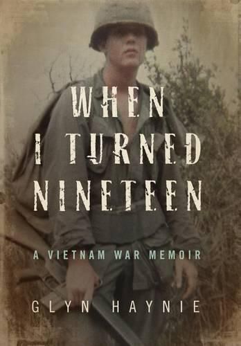 Cover image for When I Turned Nineteen: A Vietnam War Memoir