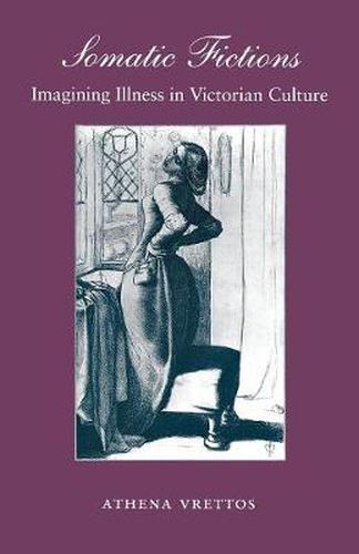 Cover image for Somatic Fictions: Imagining Illness in Victorian Culture