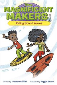 Cover image for Magnificent Makers #3: Riding Sound Waves