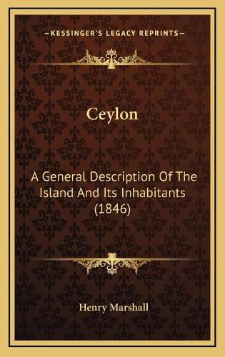 Ceylon: A General Description of the Island and Its Inhabitants (1846)