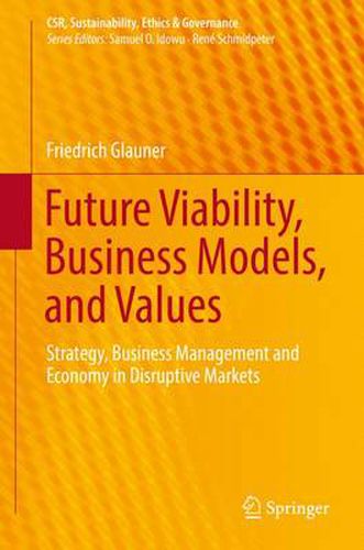 Cover image for Future Viability, Business Models, and Values: Strategy, Business Management and Economy in Disruptive Markets