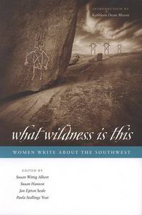 Cover image for What Wildness Is This: Women Write about the Southwest