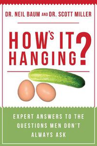 Cover image for How's It Hanging?: Expert Answers to the Questions Men Don't Always Ask