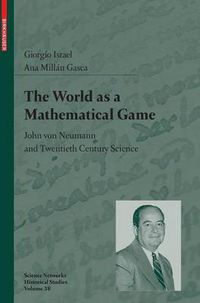 Cover image for The World as a Mathematical Game: John von Neumann and Twentieth Century Science