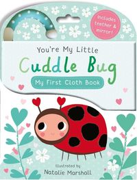 Cover image for You're My Little Cuddle Bug: My First Cloth Book