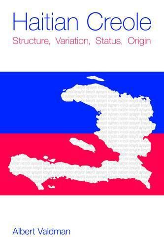 Cover image for Haitian Creole: Structure, Variation, Status, Origin