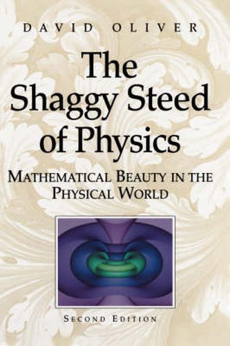 The Shaggy Steed of Physics: Mathematical Beauty in the Physical World