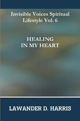 Invisible Voices Spiritual Lifestyle Vol.6 Healing in My Heart