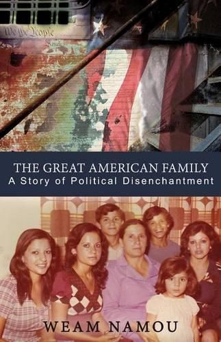 Cover image for The Great American Family: A Story of Political Disenchantment