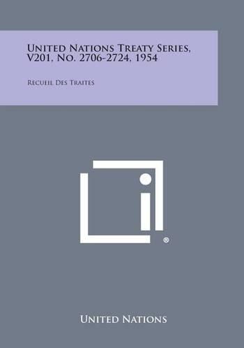 Cover image for United Nations Treaty Series, V201, No. 2706-2724, 1954: Recueil Des Traites