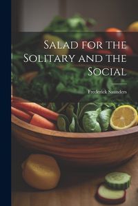 Cover image for Salad for the Solitary and the Social